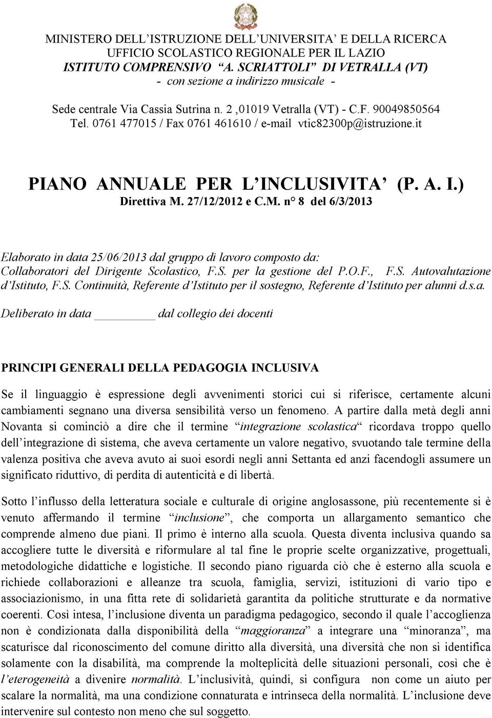 0761 477015 / Fa 0761 461610 / e-mail vtic82300p@istruzione.it PIANO ANNUALE PER L INCLUSIVITA (P. A. I.) Direttiva M.