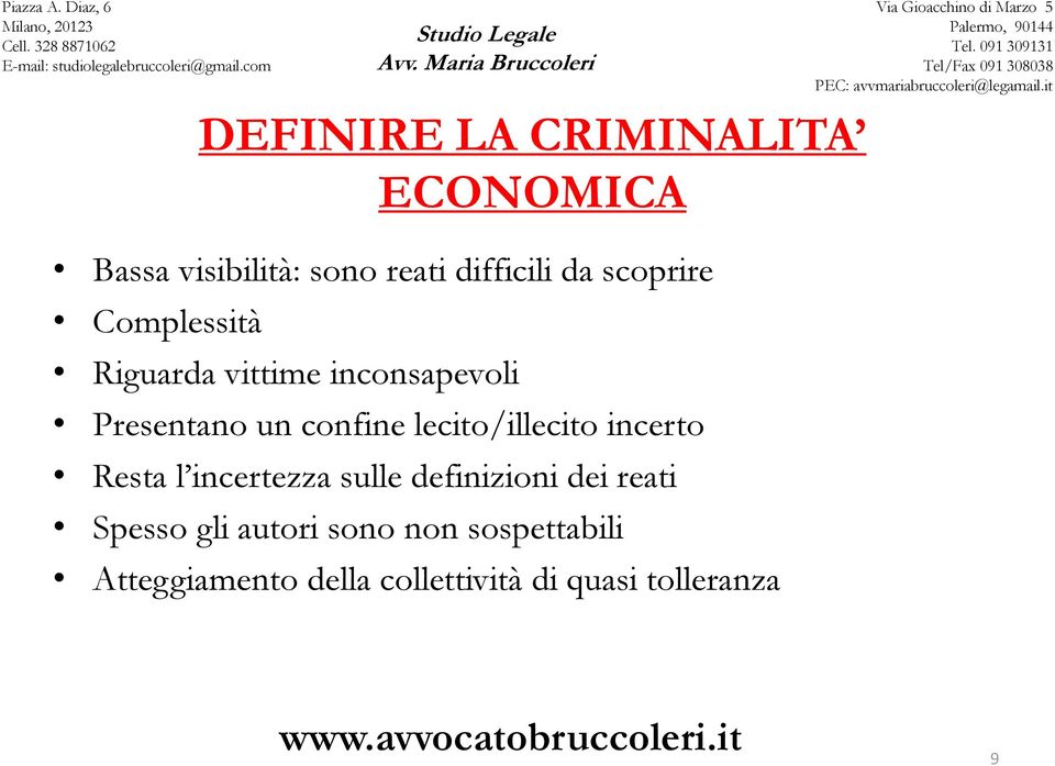 lecito/illecito incerto Resta l incertezza sulle definizioni dei reati Spesso