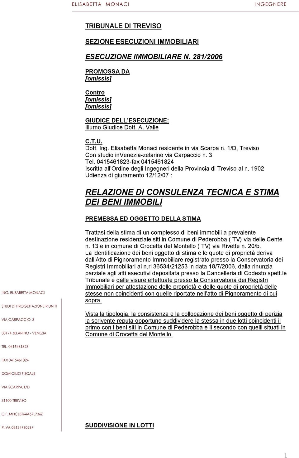 0415461823-fax 0415461824 Iscritta all Ordine degli Ingegneri della Provincia di Treviso al n.