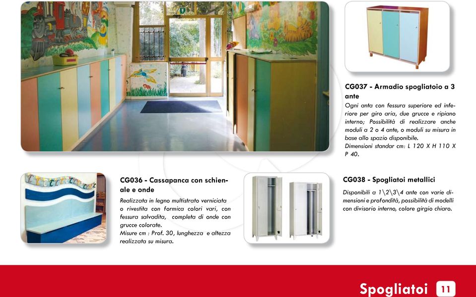 CG036 - Cassapanca con schienale e onde Realizzata in legno multistrato verniciata o rivestita con formica colori vari, con fessura salvadita, completa di onde con grucce