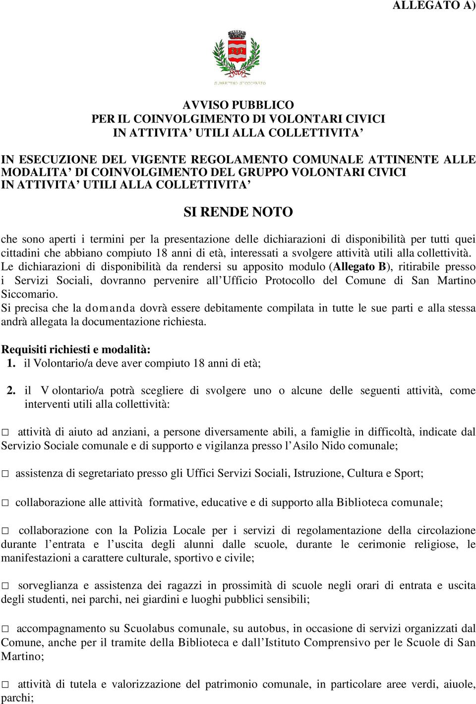 compiuto 18 anni di età, interessati a svolgere attività utili alla collettività.