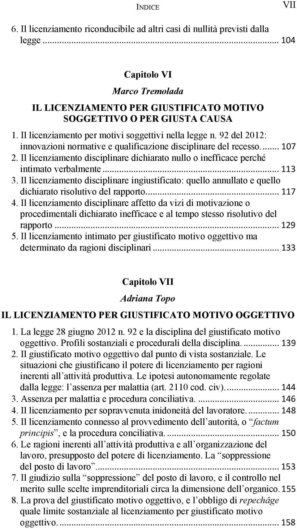 Il licenziamento disciplinare dichiarato nullo o inefficace perché intimato verbalmente... 113 3.