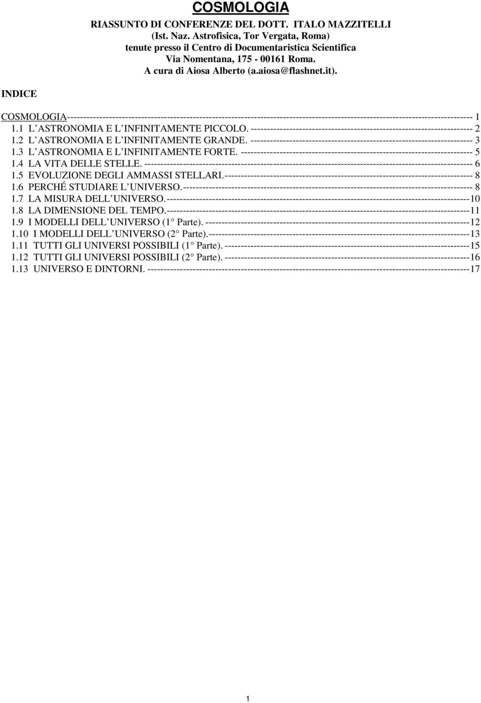 1 L ASTRONOMIA E L INFINITAMENTE PICCOLO. --------------------------------------------------------------------- 2 1.2 L ASTRONOMIA E L INFINITAMENTE GRANDE.