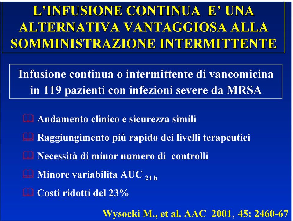 clinico e sicurezza simili Raggiungimento più rapido dei livelli terapeutici Necessità di minor