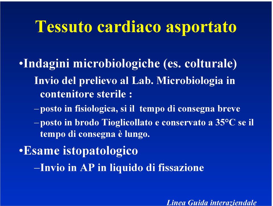 Microbiologia in contenitore sterile : posto in fisiologica, si il tempo di consegna