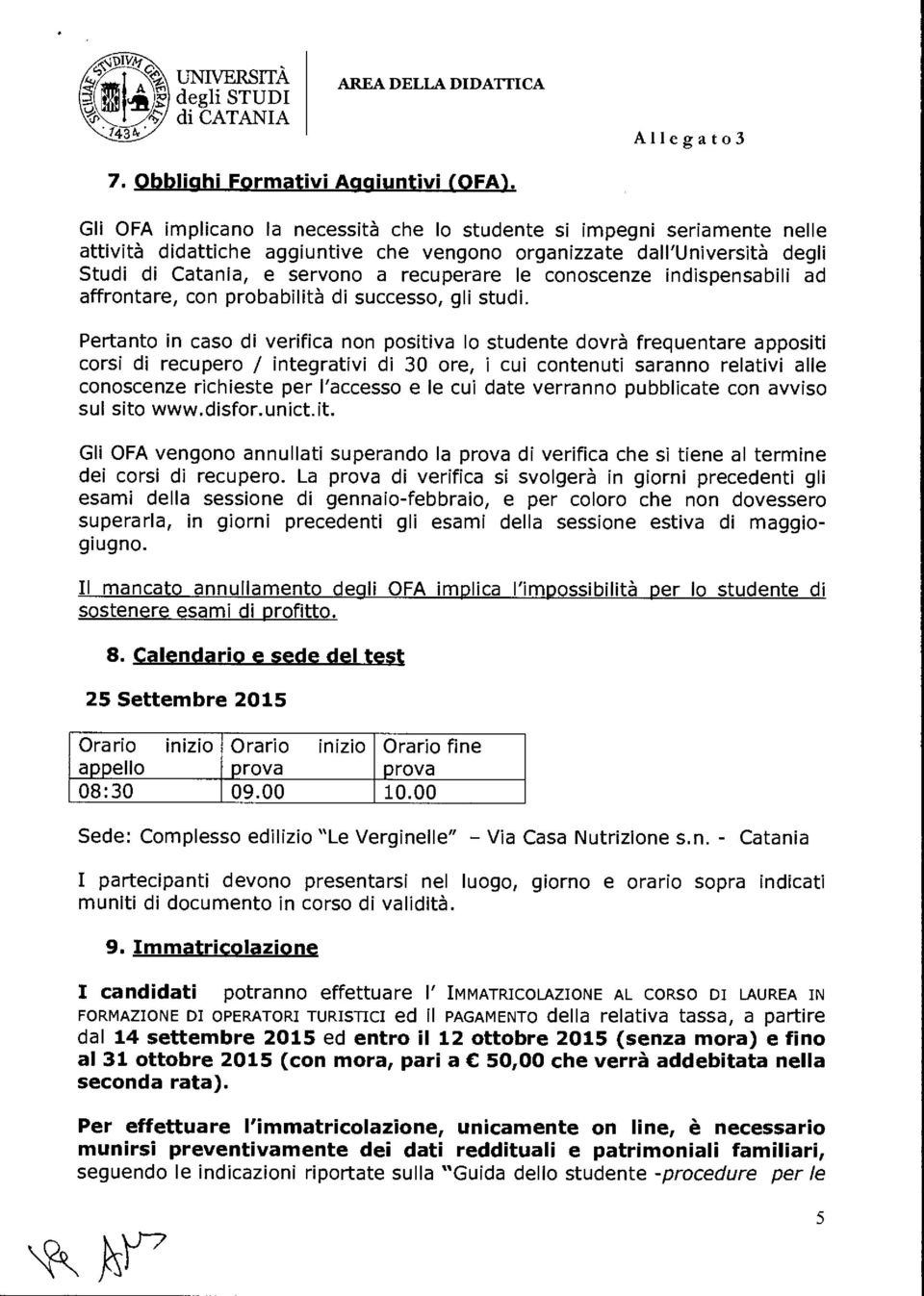 conoscenze indispensabili ad affrontare, con probabilità di successo, gli studi.