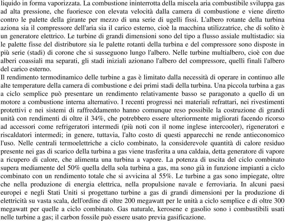 girante per mezzo di una serie di ugelli fissi.