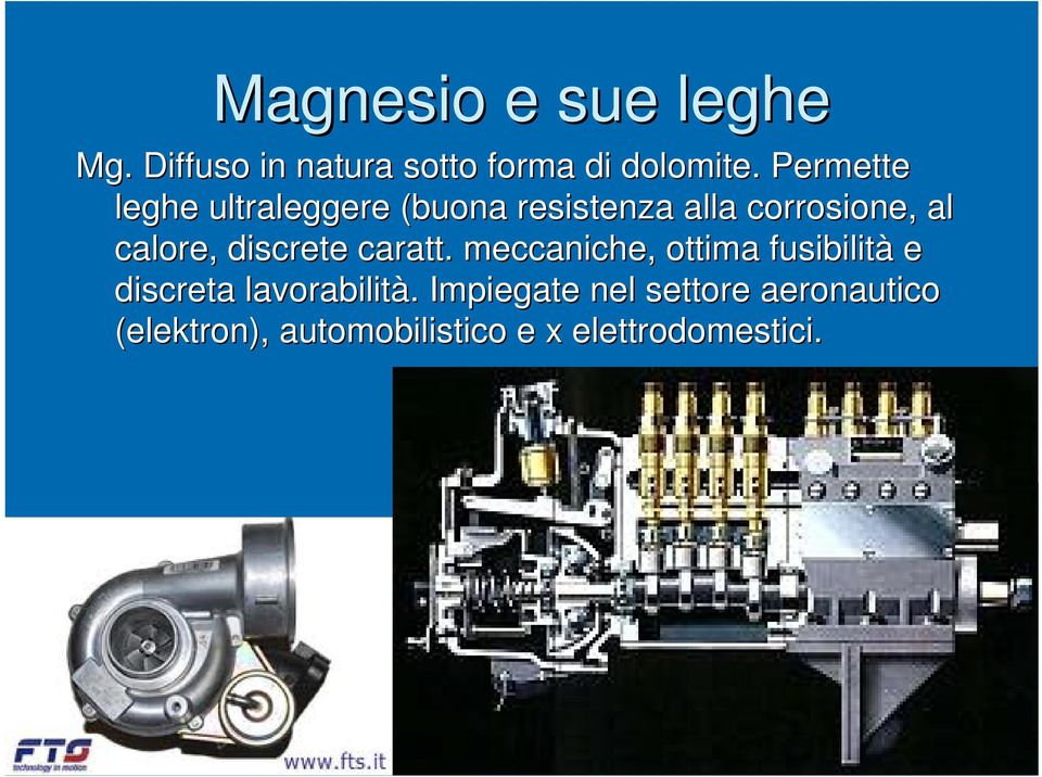 discrete caratt. meccaniche, ottima fusibilità e discreta lavorabilità.