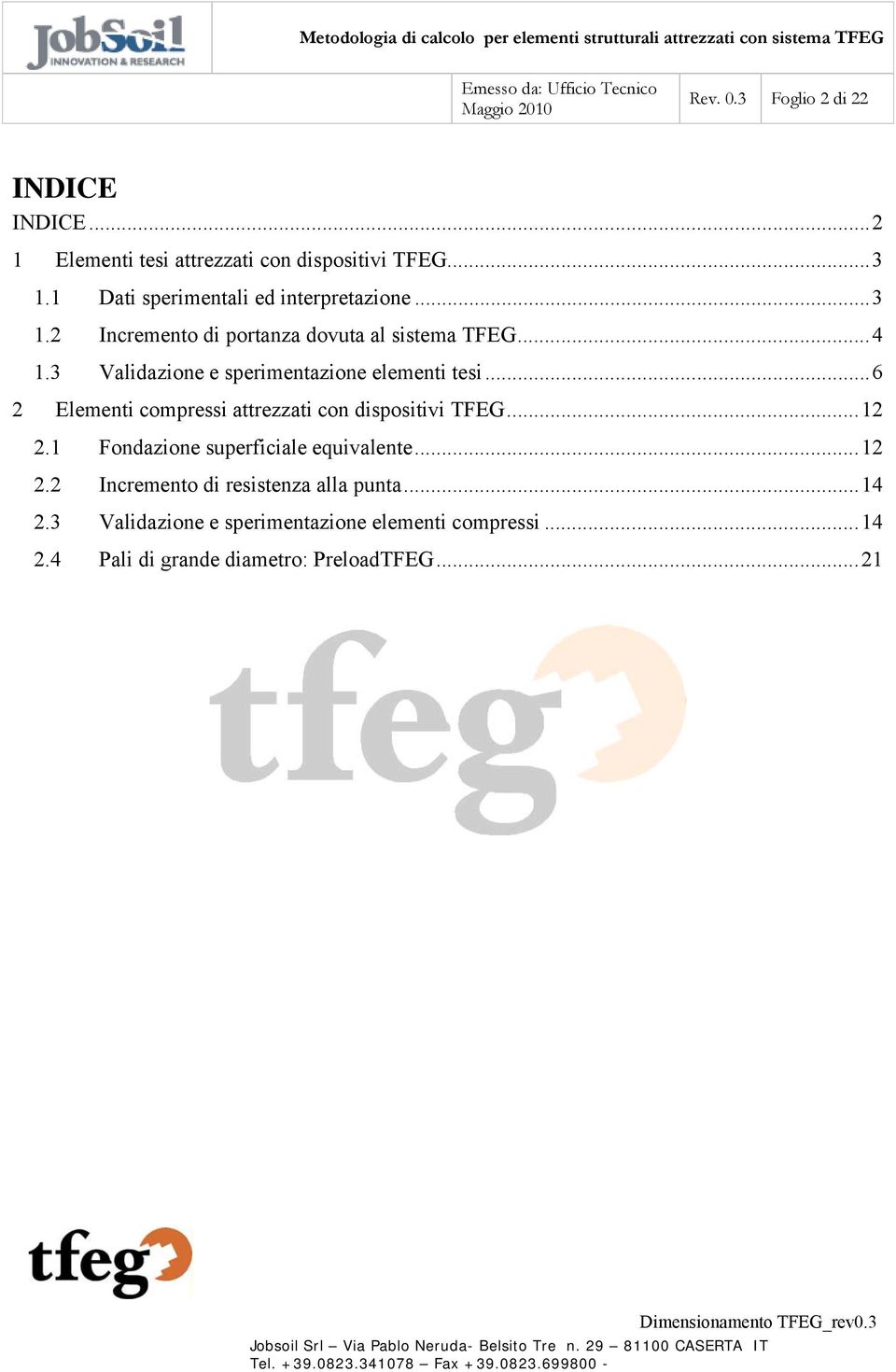 3 Validazione e sperimentazione elementi tesi... 6 2 Elementi compressi attrezzati con dispositivi TFEG... 12 2.