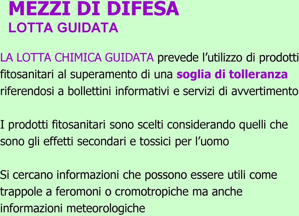 prodotti fitosanitari sono scelti considerando quelli che sono gli effetti secondari e tossici per l uomo Si