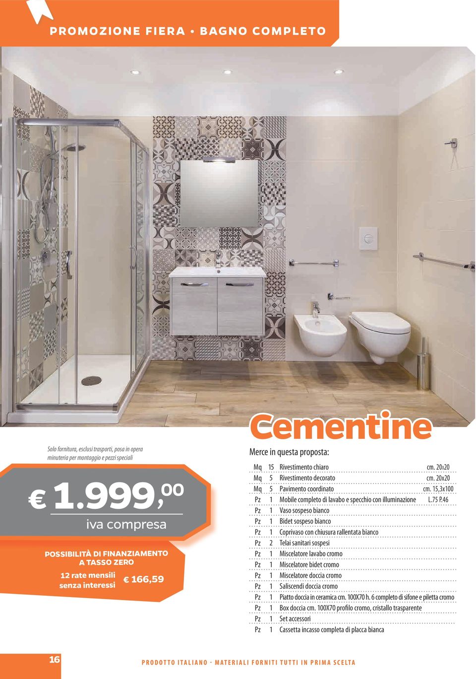 Mobile completo di lavabo e specchio con illuminazione Vaso sospeso bianco Bidet sospeso bianco Coprivaso con chiusura rallentata bianco Telai sanitari sospesi Miscelatore lavabo cromo Miscelatore