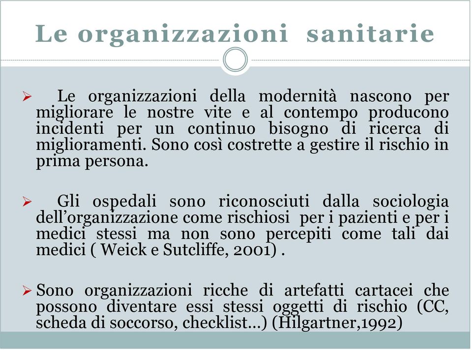 miglioramenti. Sono così costrette a gestire il rischio in prima persona.