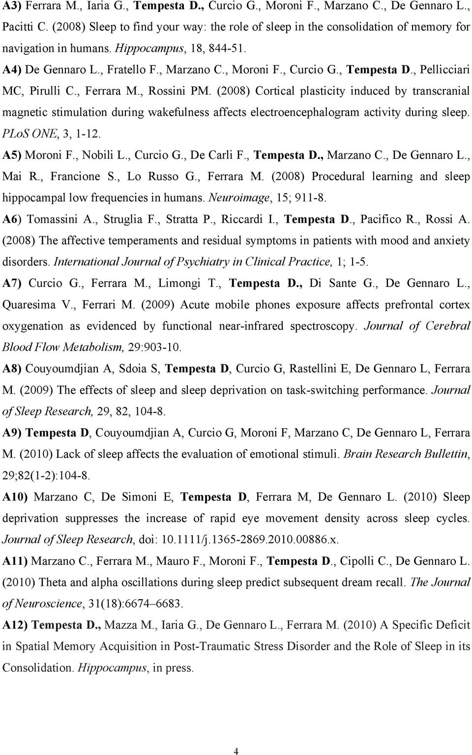 , Tempesta D., Pellicciari MC, Pirulli C., Ferrara M., Rossini PM.