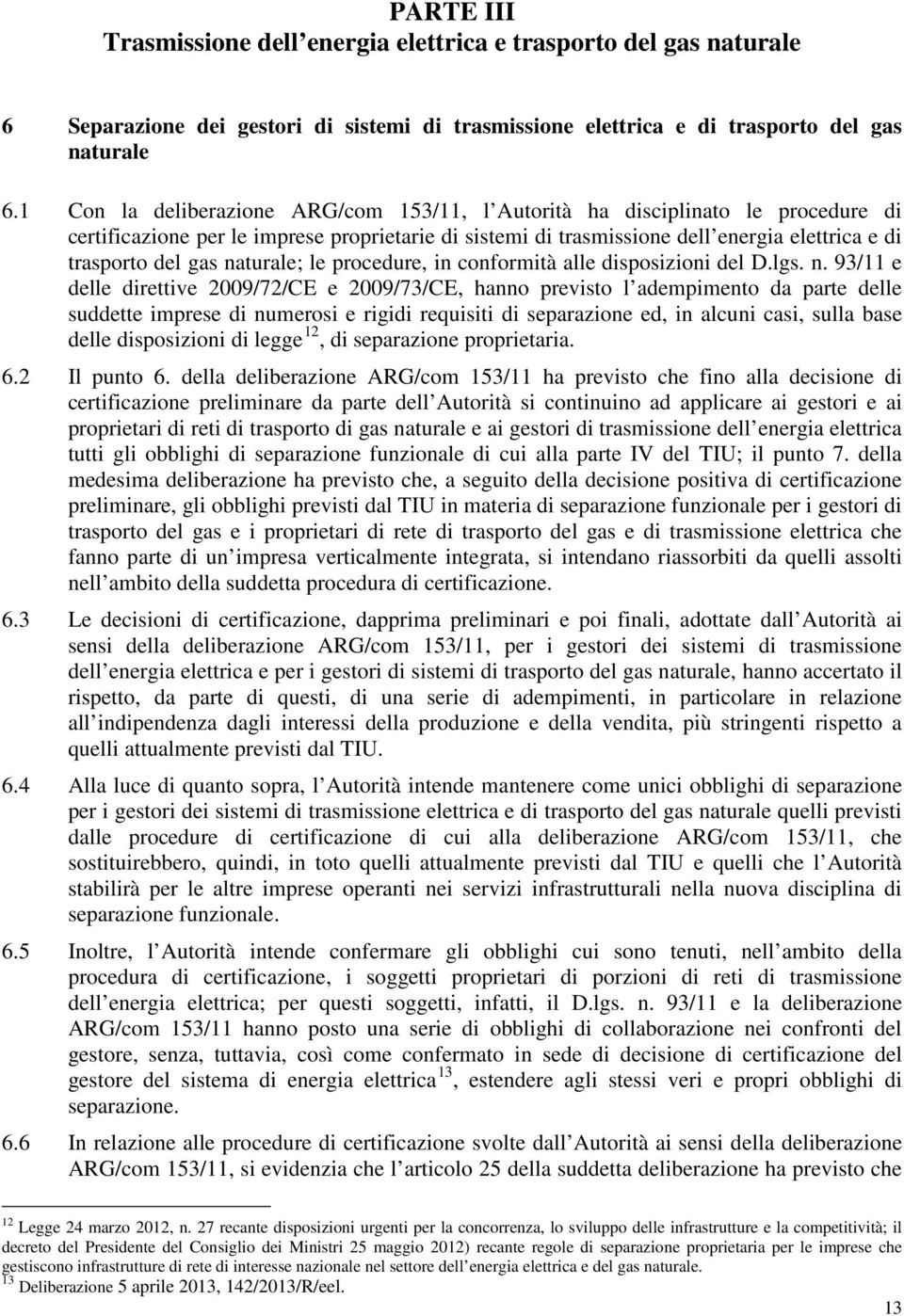 naturale; le procedure, in conformità alle disposizioni del D.lgs. n.