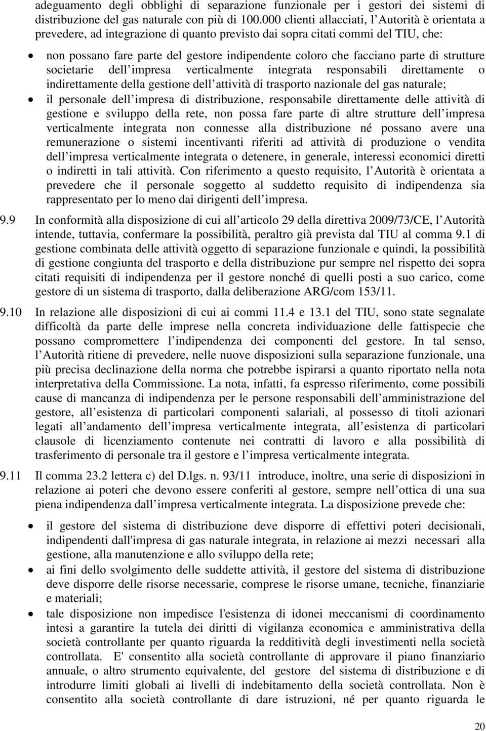 parte di strutture societarie dell impresa verticalmente integrata responsabili direttamente o indirettamente della gestione dell attività di trasporto nazionale del gas naturale; il personale dell