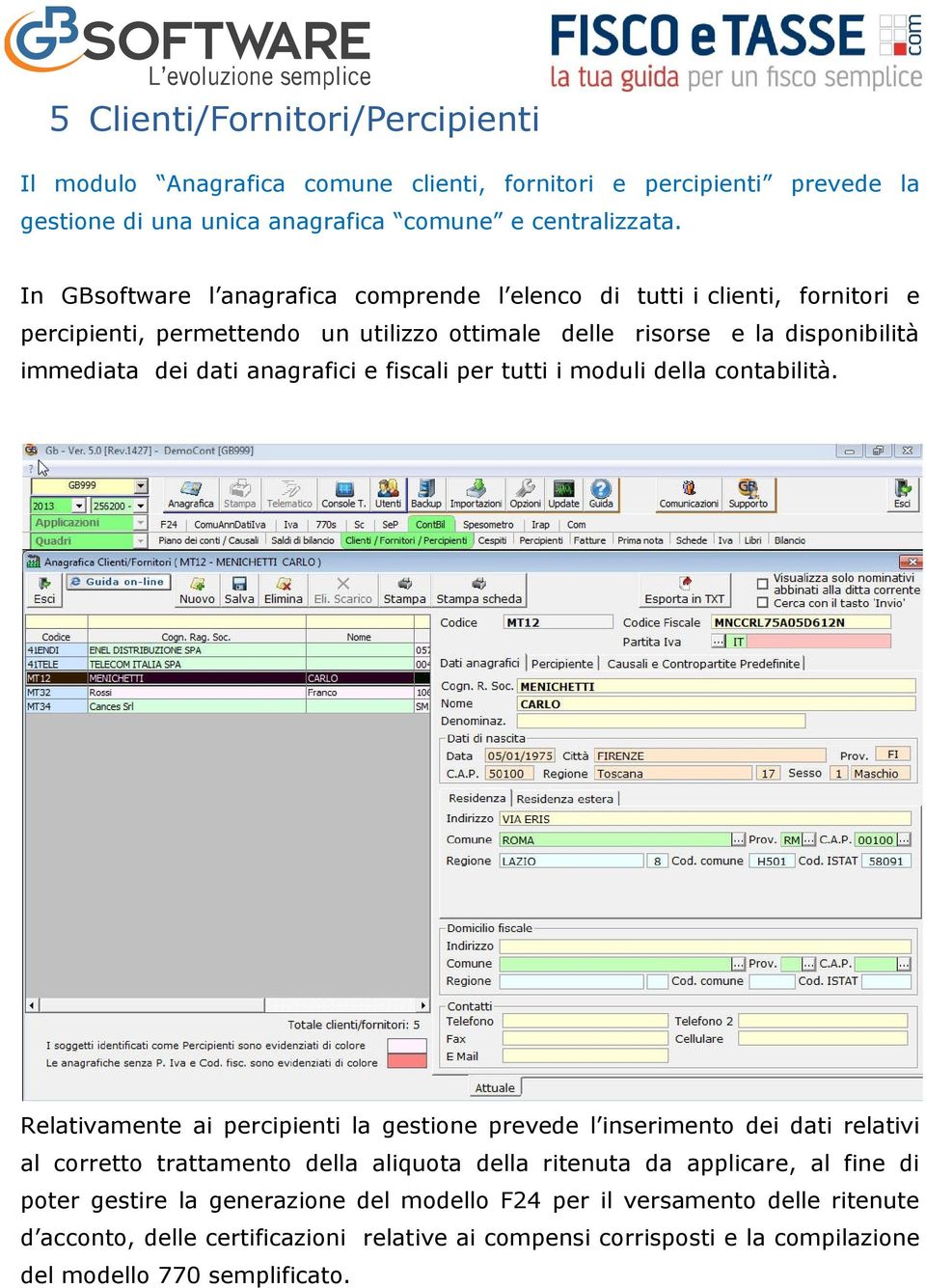 e fiscali per tutti i moduli della contabilità.