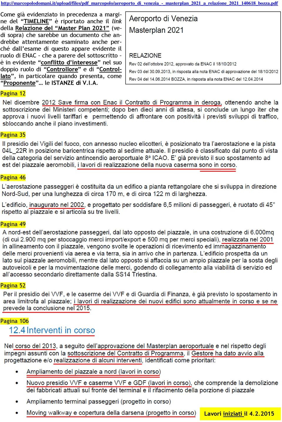 andrebbe attentamente esaminato anche perché dall esame di questo appare evidente il ruolo di ENAC che a parere del sottoscritto è in evidente conflitto d interesse