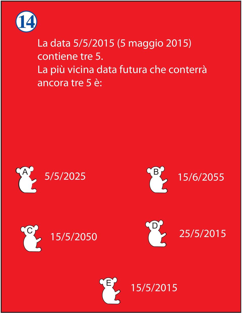 La più vicina data futura che conterrà