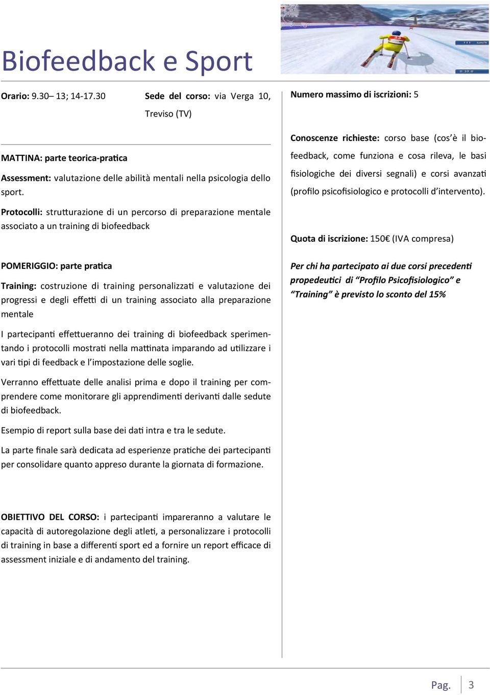 training associato alla preparazione mentale Per rimuovere Per rimuovere il segnaposto, il segnaposto, selezionarlo selezionarlo e premere CANC Conoscenze richieste: corso base (cos è il biofeedback,