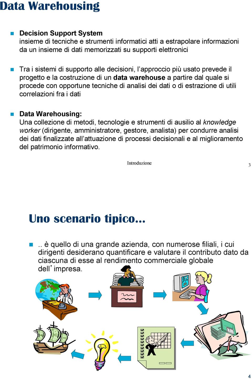 di estrazione di utili correlazioni fra i dati!