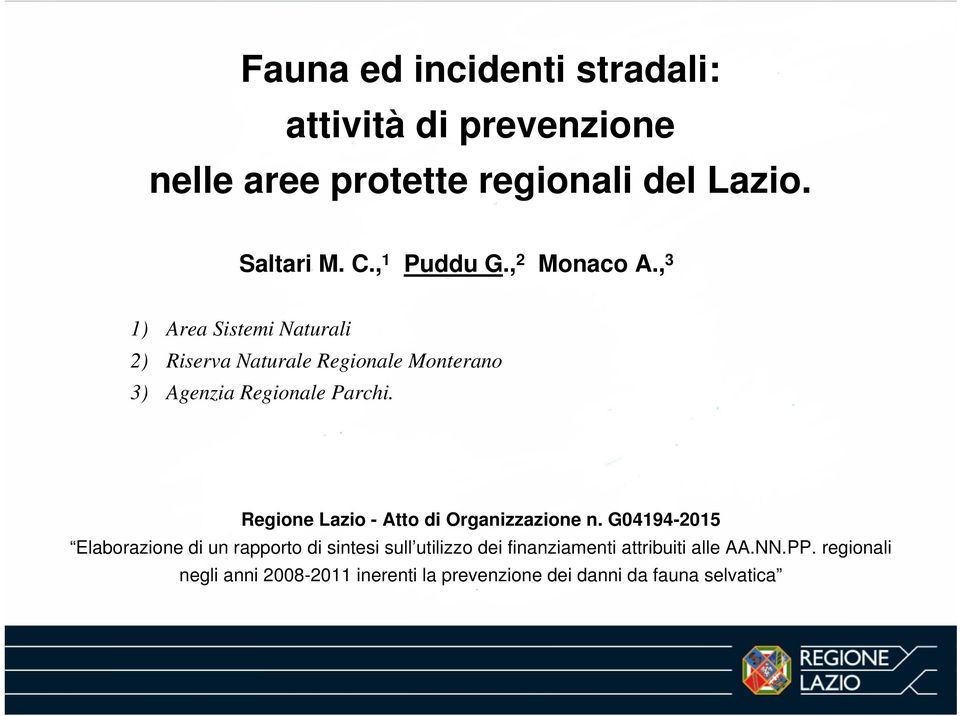 , 3 1) Area Sistemi Naturali 2) Riserva Naturale Regionale Monterano 3) Agenzia Regionale Parchi.