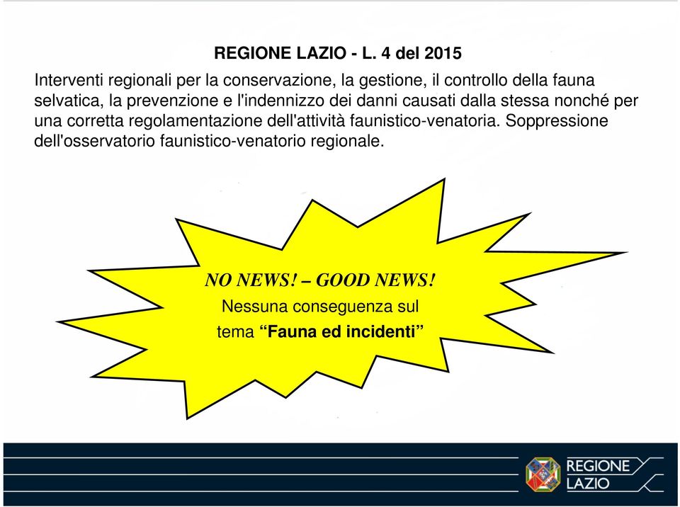 selvatica, la prevenzione e l'indennizzo dei danni causati dalla stessa nonché per una corretta