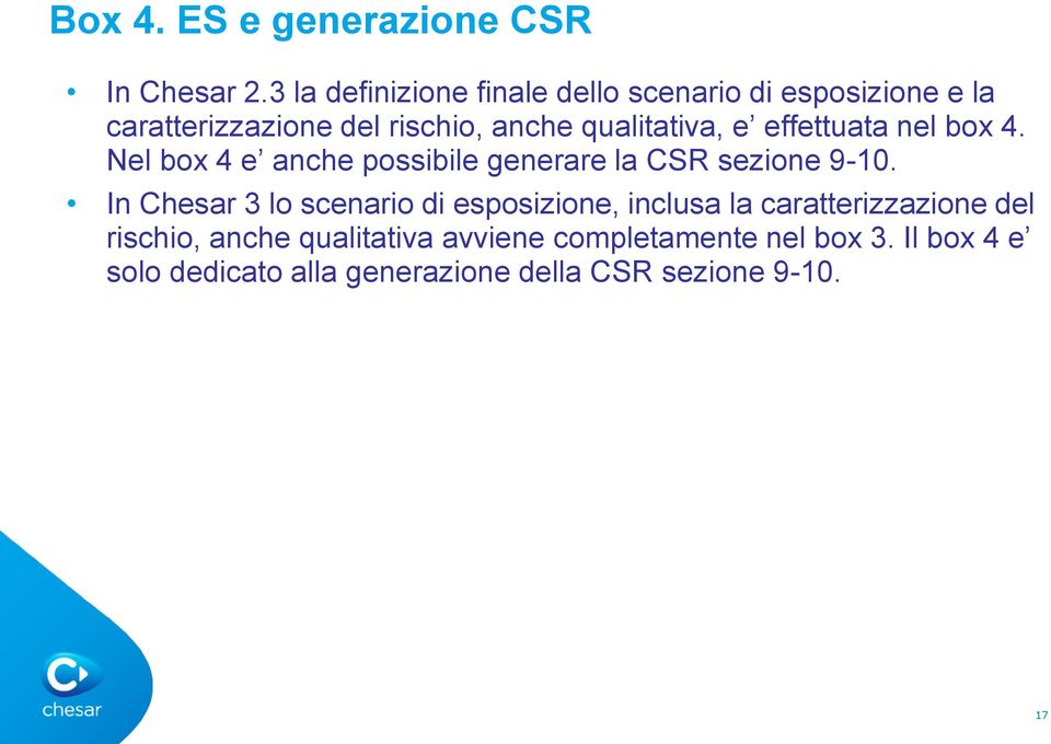 qualitativa, e effettuata nel box 4. Nel box 4 e anche possibile generare la CSR sezione 9-10.