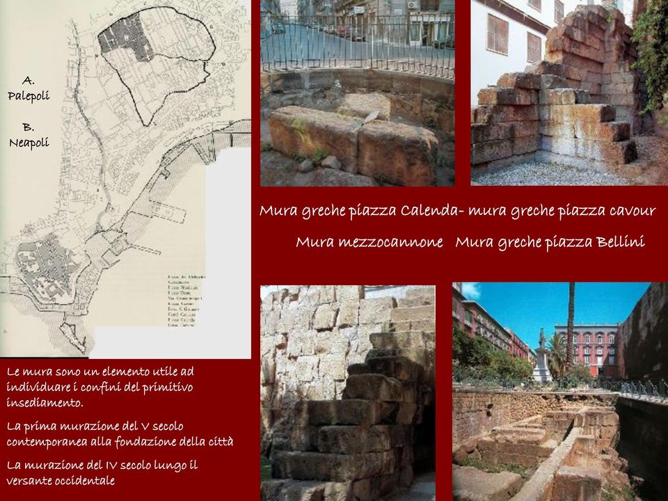 Mura greche piazza Bellini Le mura sono un elemento utile ad individuare i confini