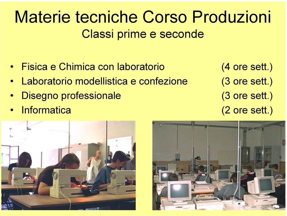 ) Laboratorio modellistica e confezione (3 ore sett.