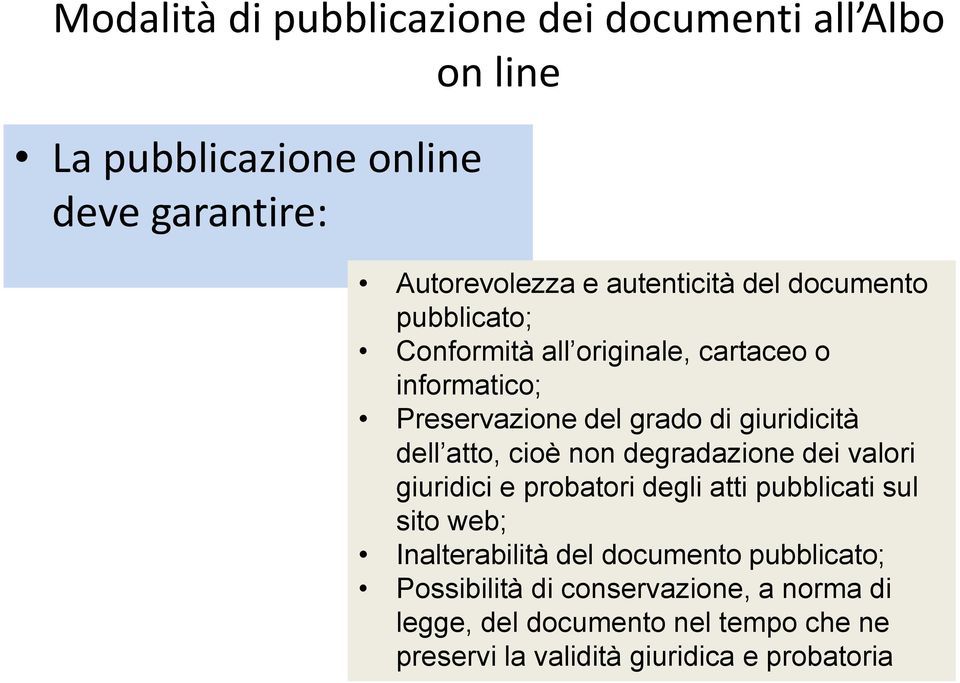 cioè non degradazione dei valori giuridici e probatori degli atti pubblicati sul sito web; Inalterabilità del documento