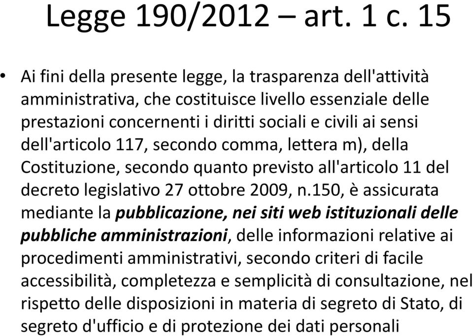 dell'articolo 117, secondo comma, lettera m), della Costituzione, secondo quanto previsto all'articolo 11 del decreto legislativo 27 ottobre 2009, n.