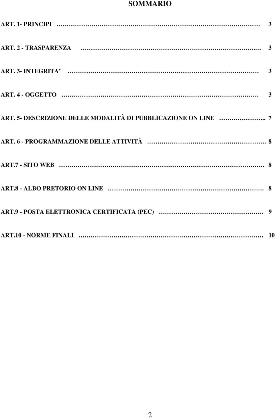 6 - PROGRAMMAZIONE DELLE ATTIVITÀ. 8 ART.7 - SITO WEB. 8 ART.8 - ALBO PRETORIO ON LINE.