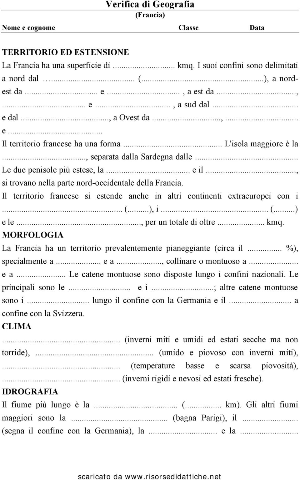 .., si trovano nella parte nord-occidentale della Francia. Il territorio francese si estende anche in altri continenti extraeuropei con i... (...), i... (...) e le..., per un totale di oltre... kmq.