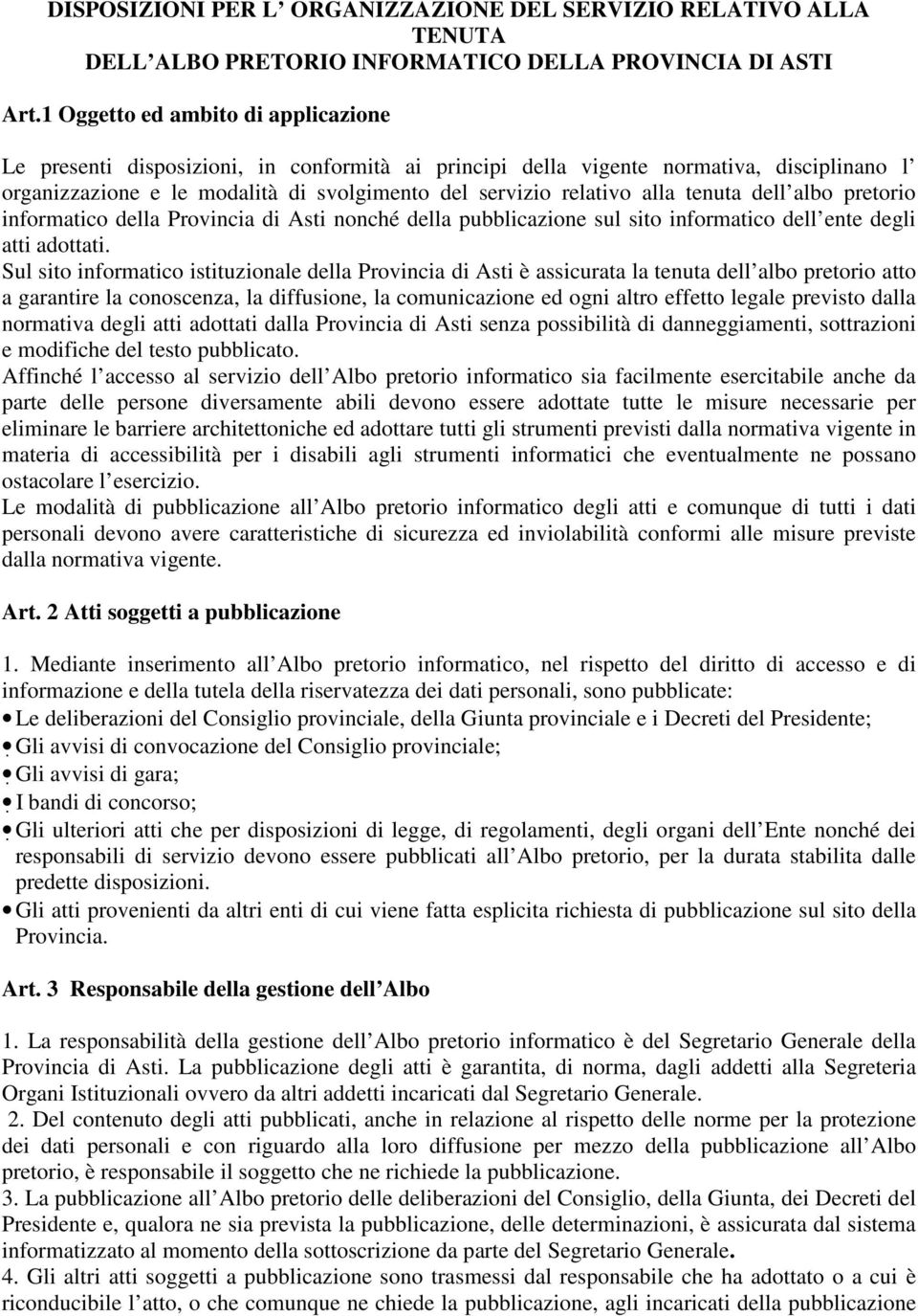 tenuta dell albo pretorio informatico della Provincia di Asti nonché della pubblicazione sul sito informatico dell ente degli atti adottati.