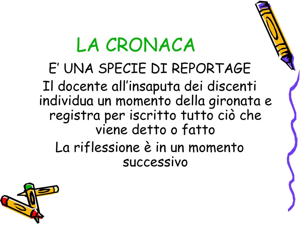 gironata e registra per iscritto tutto ciò che viene