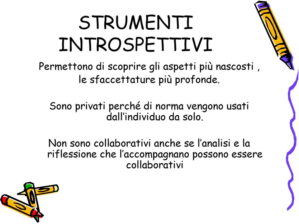 Sono privati perché di norma vengono usati dall individuo da solo.