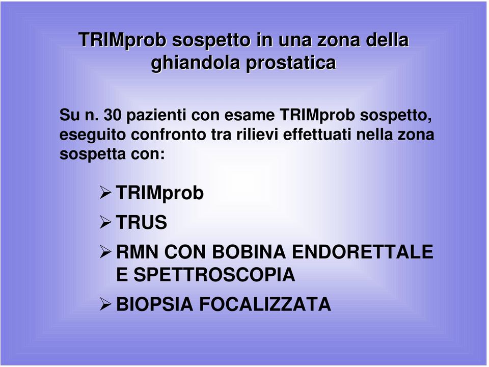 tra rilievi effettuati nella zona sospetta con: TRIMprob TRUS