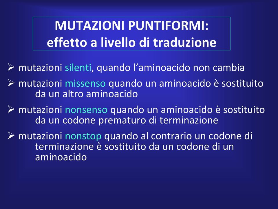 mutazioni nonsenso quando un aminoacido è sostituito da un codone prematuro di terminazione