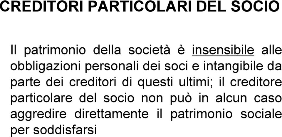 parte dei creditori di questi ultimi; il creditore particolare del