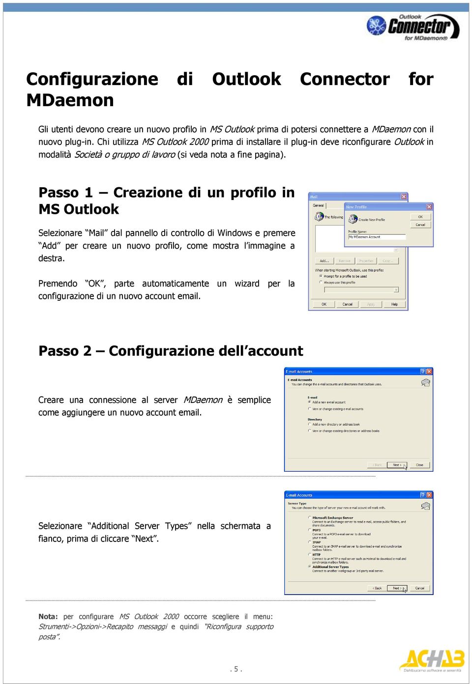 Passo 1 Creazione di un profilo in MS Outlook Selezionare Mail dal pannello di controllo di Windows e premere Add per creare un nuovo profilo, come mostra l immagine a destra.