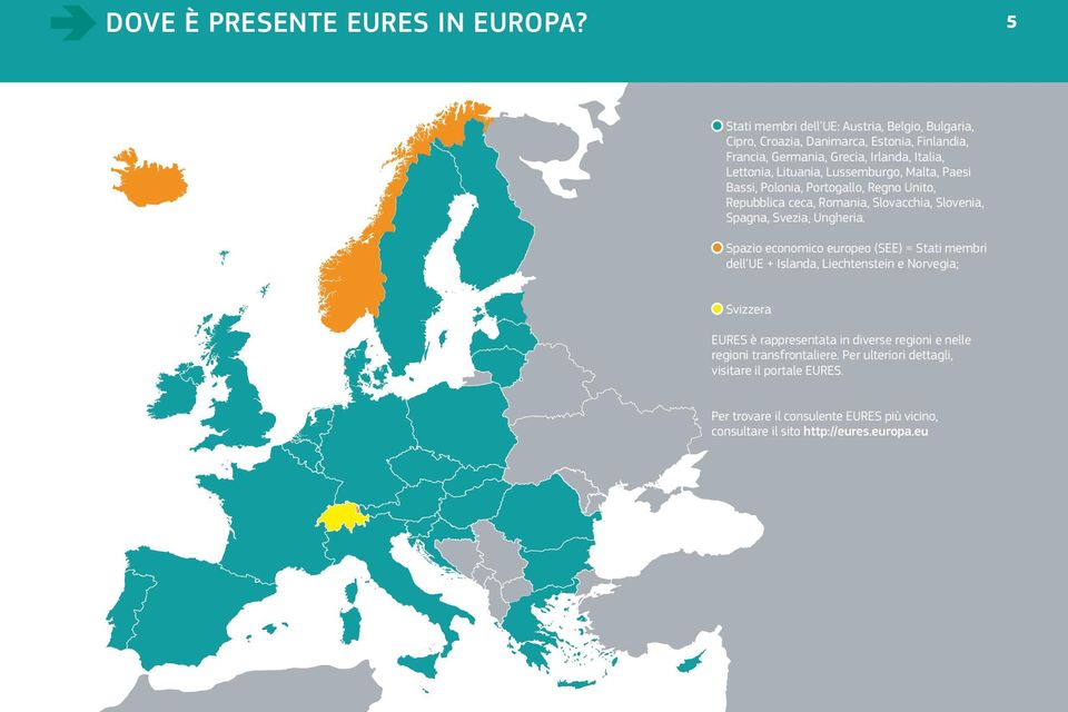 Qui puoi trovare tutti i servizi offerti dai membri e partner di EURES. 2.