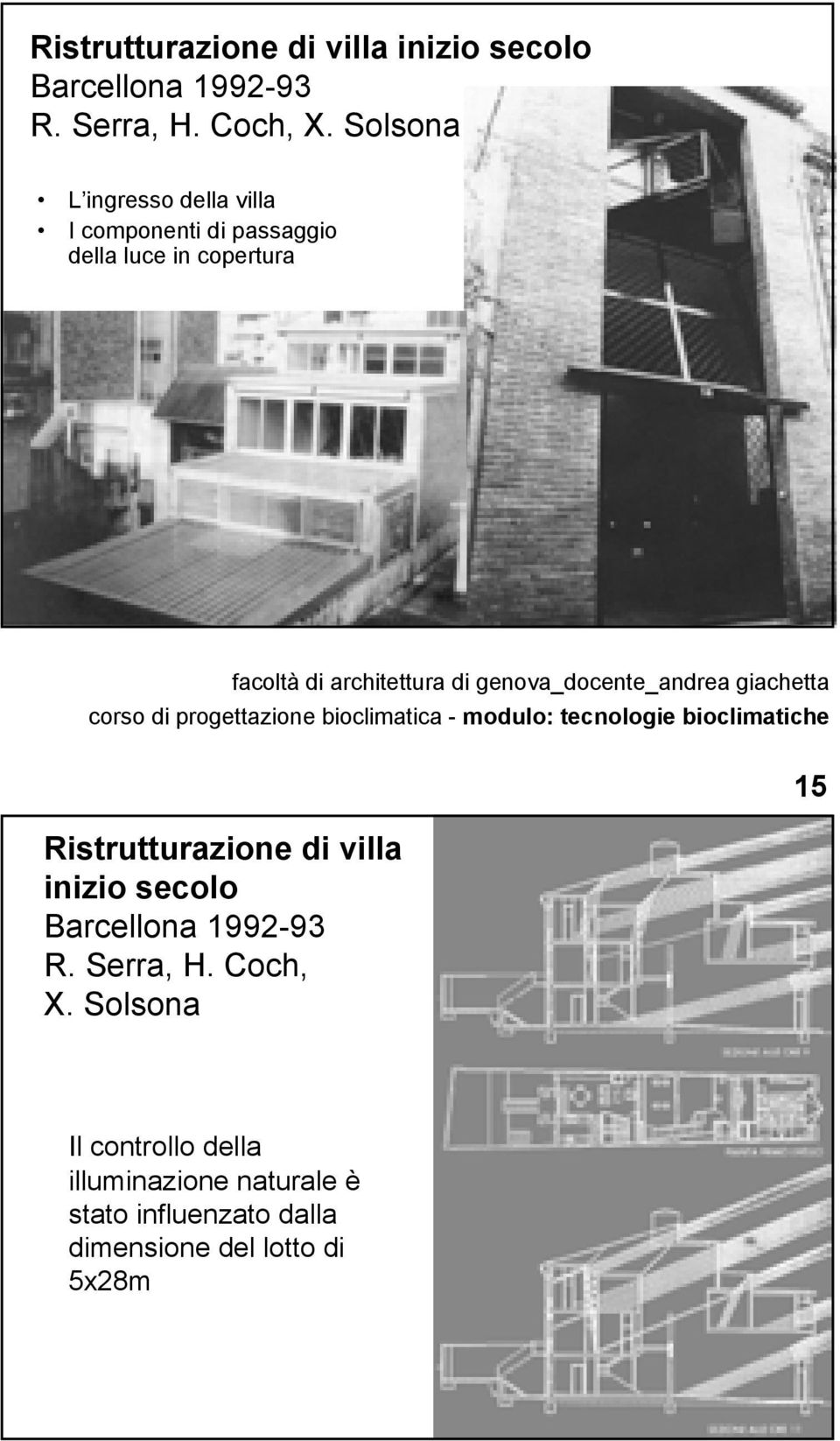 Solsona 15 Il controllo della illuminazione naturale è stato influenzato dalla