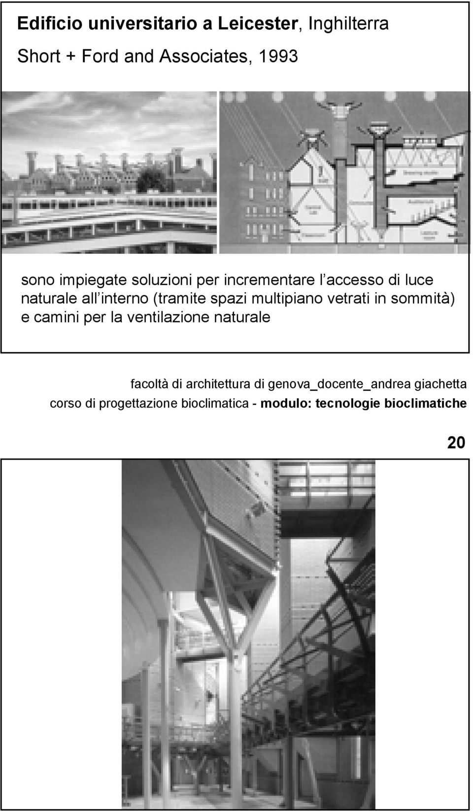 l accesso di luce naturale all interno (tramite spazi