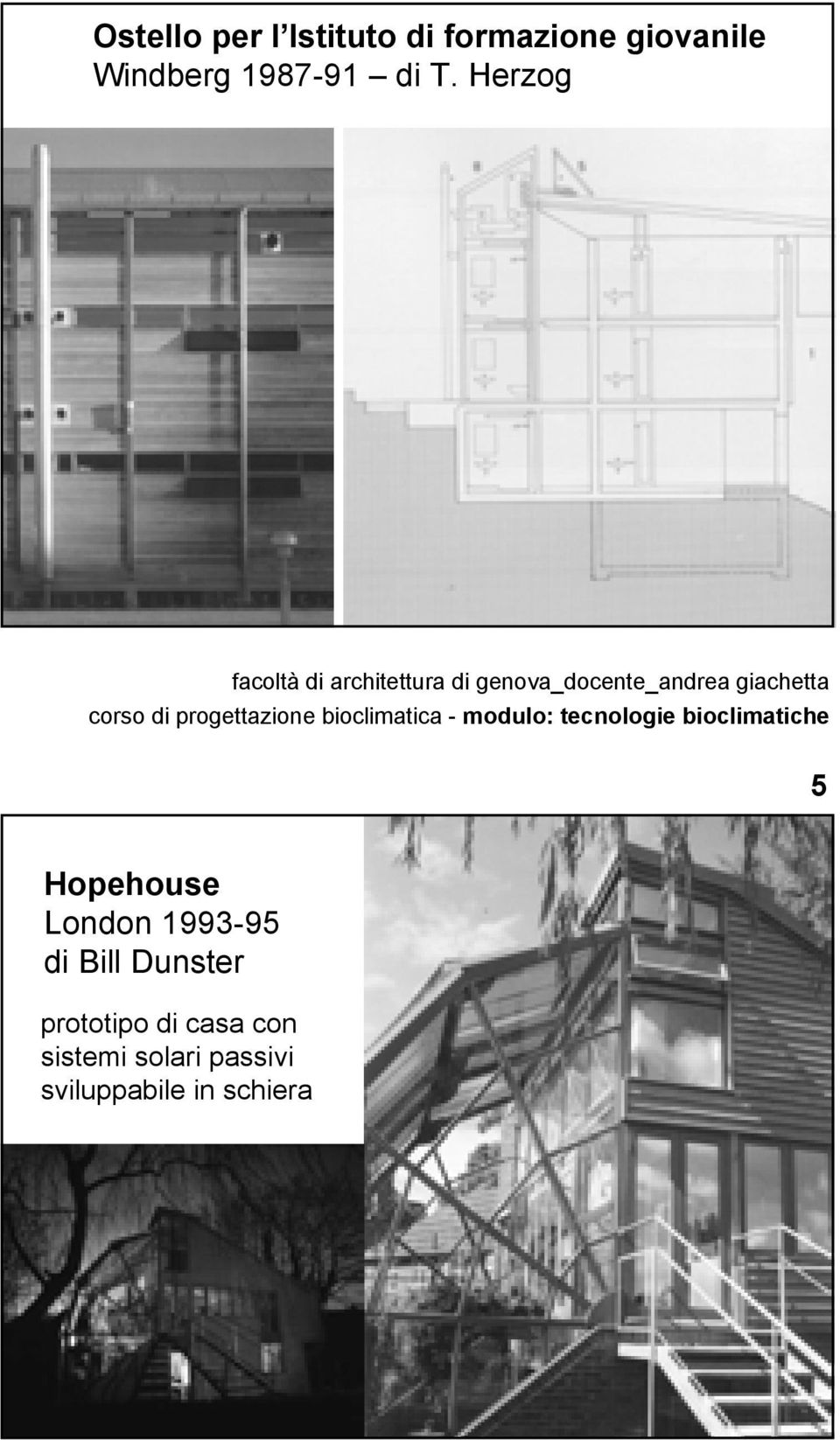 Herzog 5 Hopehouse London 1993-95 di Bill