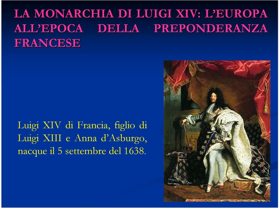 XIV di Francia, figlio di Luigi XIII e