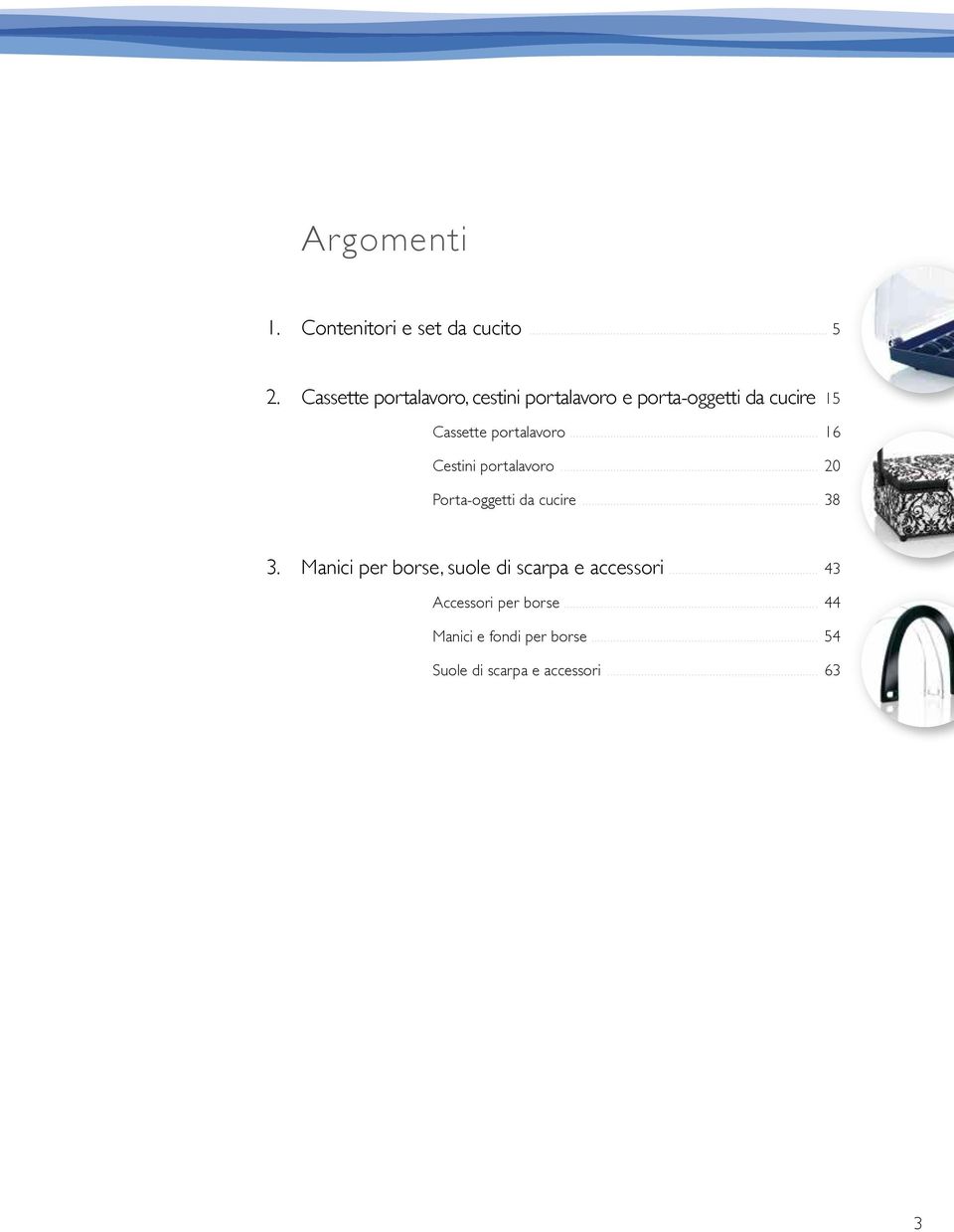 portalavoro... 16 Cestini portalavoro... 20 Porta-oggetti da cucire... 38 3.