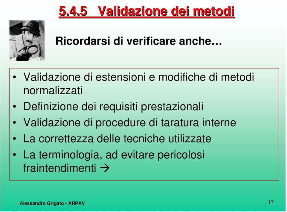 prestazionali Validazione di procedure di taratura interne La correttezza