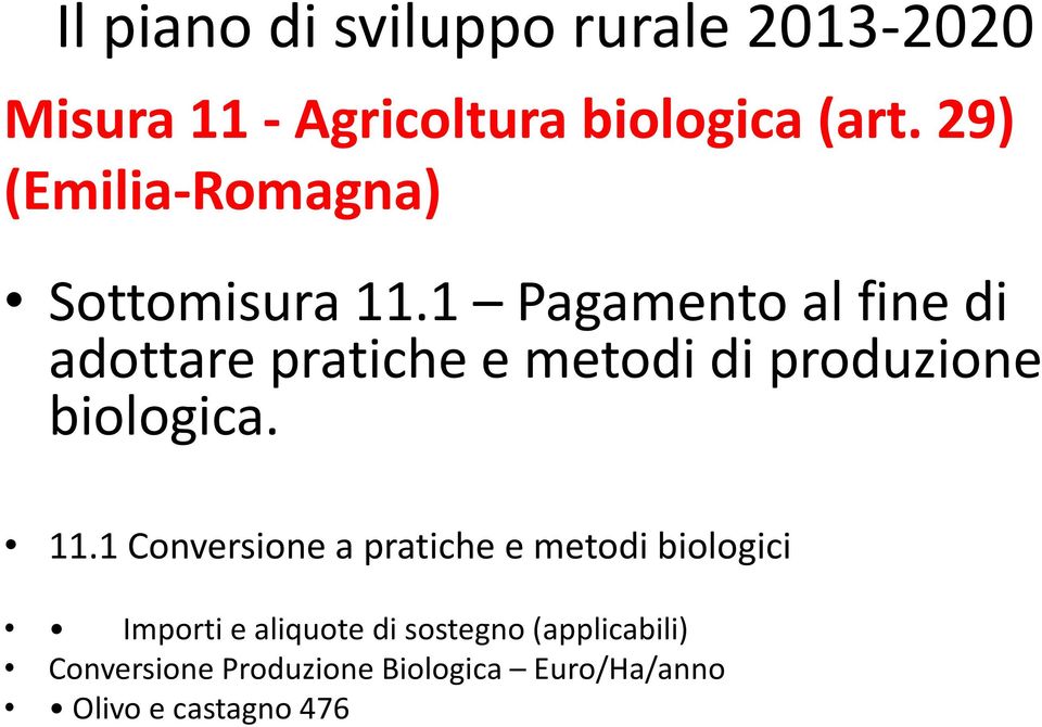 1 Pagamento al fine di adottare pratiche e metodi di produzione biologica. 11.