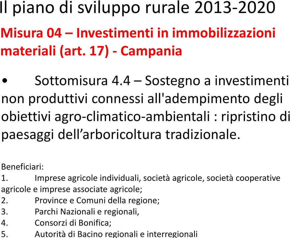 Autorità di Bacino regionali e interregionali Il piano di sviluppo rurale 2013-2020 Misura 04 Investimenti in immobilizzazioni materiali