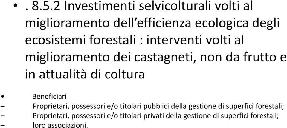 forestali : interventi volti al miglioramento dei castagneti, non da frutto e in attualità di